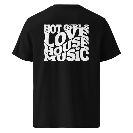 Hot Girls Love House Music Organic Cotton Tee